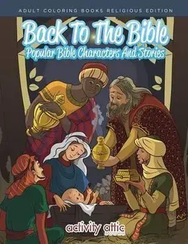 Back to the Bible, Popular Bible Characters and Stories Adult Coloring Books Religious Edition, Paperback/Activity Attic Books