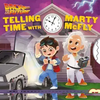 Back to the Future: Telling Time with Marty McFly, Hardback/Insight Kids