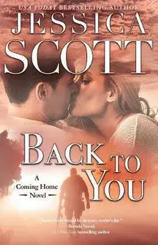 Back to You: A Coming Home Novel, Paperback/Jessica Scott