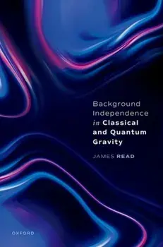 Background Independence in Classical and Quantum Gravity, Hardback/***