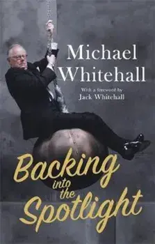 Backing into the Spotlight, Paperback/Michael Whitehall