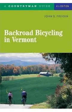 Backroad Bicycling in Vermont - John S. Freidin
