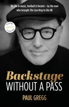 Backstage Without a Pass, Hardback/Paul Gregg