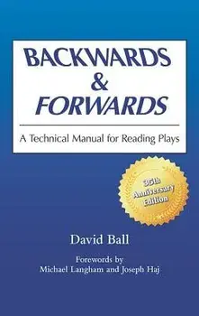 Backwards & Forwards: A Technical Manual for Reading Plays, Paperback/David Ball