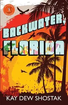 Backwater, Florida, Paperback/Kay Dew Shostak