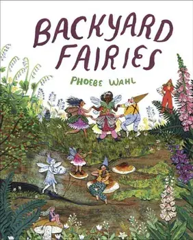 Backyard Fairies, Hardcover/Phoebe Wahl