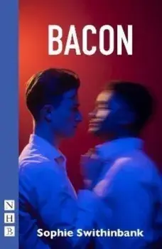 Bacon (NHB Modern Plays), Paperback/Sophie Swithinbank