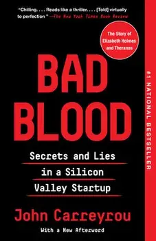 Bad Blood: Secrets and Lies in a Silicon Valley Startup, Paperback/John Carreyrou
