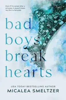 Bad Boys Break Hearts: Special Edition, Paperback/Micalea Smeltzer