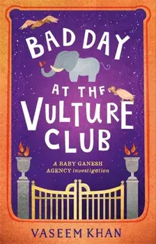 Bad Day at the Vulture Club: Baby Ganesh Agency Book 5, Paperback/Vaseem Khan