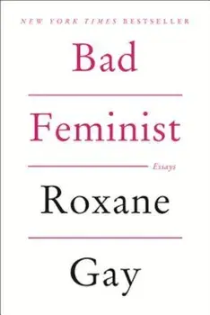 Bad Feminist, Paperback/Roxane Gay