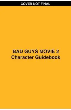 Bad Guys Movie 2 Character Handbook - Shelby Curran
