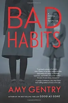 Bad Habits: By the Author of the Best-Selling Thriller Good as Gone, Paperback/Amy Gentry