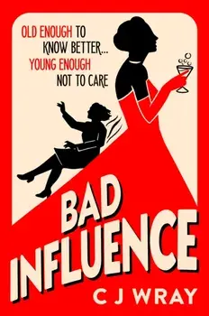Bad Influence. A heartwarming and heartfelt mystery about a searching for treasure and finding redemption, Hardback/CJ Wray