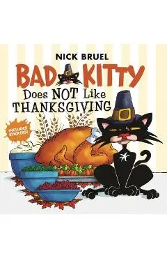 Bad Kitty Does Not Like Thanksgiving - Nick Bruel