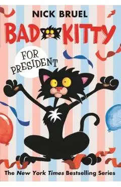 Bad Kitty for President - Nick Bruel