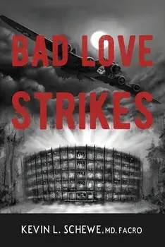 Bad Love Strikes, Paperback/Kevin L. Schewe MD