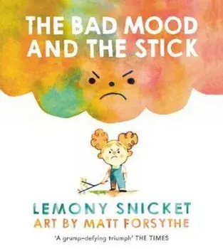 Bad Mood and the Stick, Paperback/Lemony Snicket