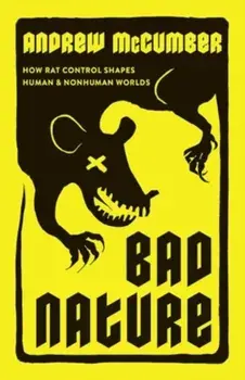 Bad Nature. How Rat Control Shapes Human and Nonhuman Worlds, Paperback/Andrew McCumber