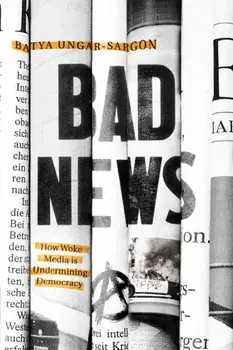 Bad News. How Woke Media Is Undermining Democracy, Paperback/***