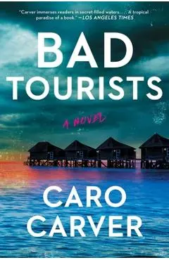 Bad Tourists - Caro Carver