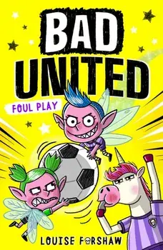 Bad United: Foul Play, Paperback/Louise Forshaw