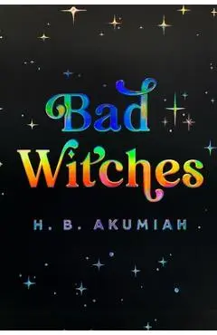 Bad Witches - H. B. Akumiah