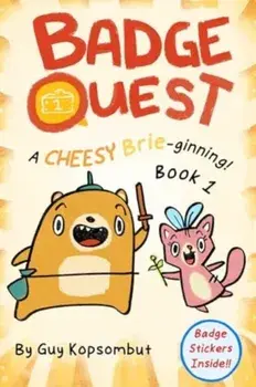 Badge Quest. A Cheesy Brie-ginning!, Hardback/Guy Kopsombut