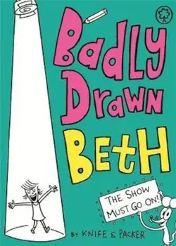 Badly Drawn Beth: The Show Must Go On!, Paperback/Knife & Packer