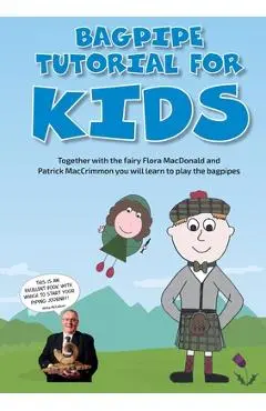 Bagpipe Tutorial for Kids: For absolute beginners from 6 years - Susy Klinger