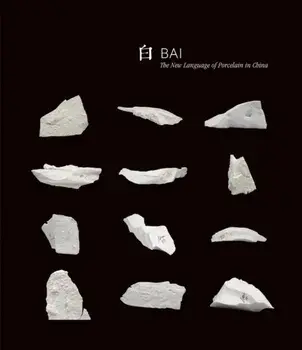 Bai: The New Language of Porcelain in China, Paperback/Bai Ming