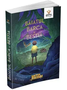 Baiatul, barca si bestia/Samantha M. Clark