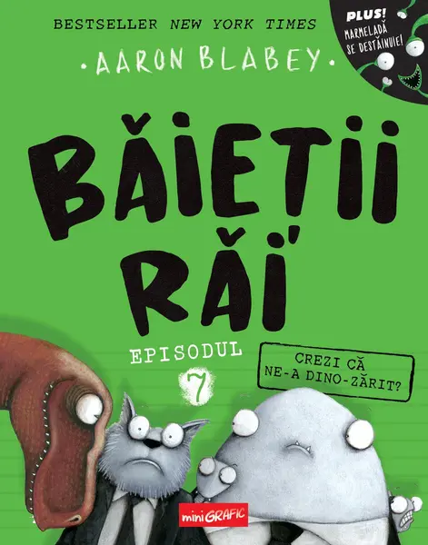 Băieții Răi. Episodul 7. Crezi că ne-a dino-zărit? - Aaron Blabey