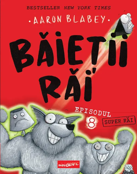 Băieții Răi. Episodul 8. Băieții super-răi - Aaron Blabey