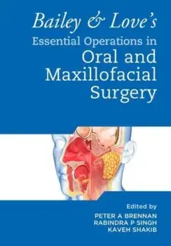 Bailey & Love's Essential Operations in Oral & Maxillofacial Surgery, Paperback/***