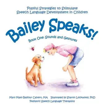Bailey Speaks! Book One: Sounds and Gestures, Hardcover/Mary Mayo Balfour Calvert