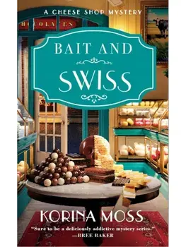 Bait and Swiss. A Cheese Shop Mystery, Paperback/Korina Moss