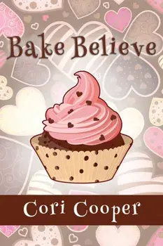 Bake Believe, Paperback/Cori Cooper