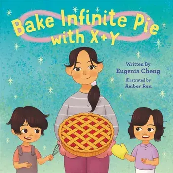Bake Infinite Pie with X + Y, Hardback/Amber Ren