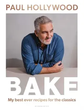 BAKE. My Best Ever Recipes for the Classics, Hardback/Paul Hollywood