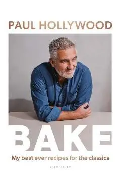 Bake: My Best Ever Recipes for the Classics - Paul Hollywood