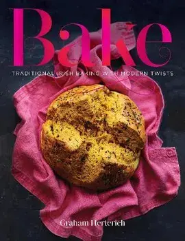 Bake. Traditional Irish Baking with Modern Twists, Hardback/Graham Herterich
