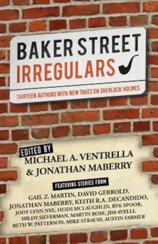 Baker Street Irregulars: Thirteen Authors with New Takes on Sherlock Holmes, Paperback/Michael A. Ventrella