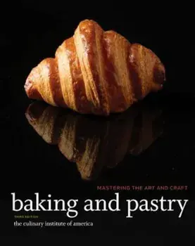 Baking and Pastry: Mastering the Art and Craft, Hardcover/The Culinary Institute of America (Cia)