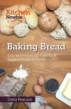 Baking Bread: Easy techniques for making all types of bread at home, Paperback/Diana Peacock