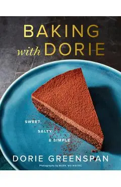 Baking with Dorie: Sweet, Salty & Simple - Dorie Greenspan