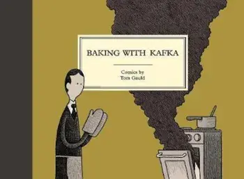 Baking with Kafka, Hardcover/Tom Gauld