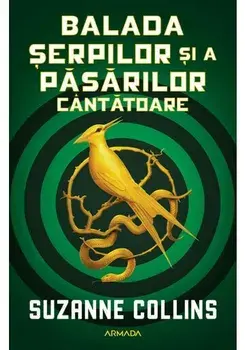 Balada serpilor si a pasarilor cantatoare/Suzanne Collins