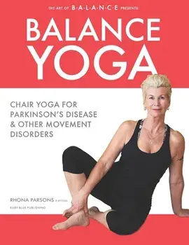 Balance Yoga: Chair Yoga for Parkinson's Disease & Other Movement Disorders, Paperback/Rhona Parsons
