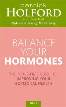 Balance Your Hormones. The simple drug-free way to solve women's health problems, Paperback/Kate Neil